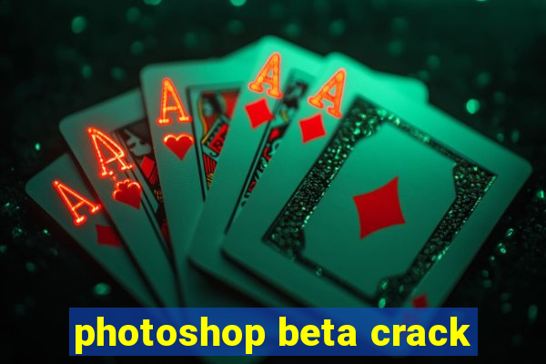 photoshop beta crack